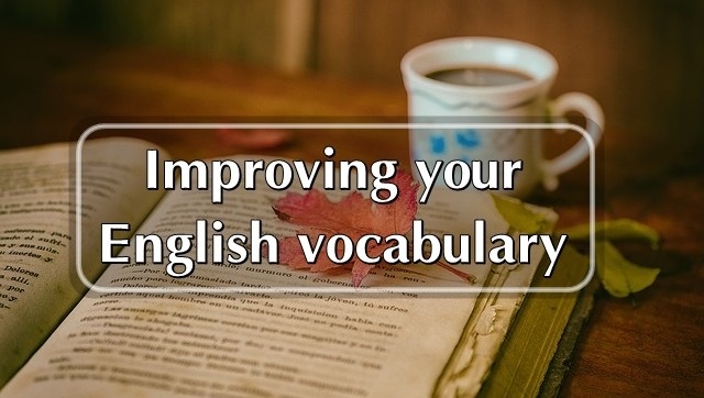 Cách cải thiện từ vựng Tiếng Anh nhanh nhất