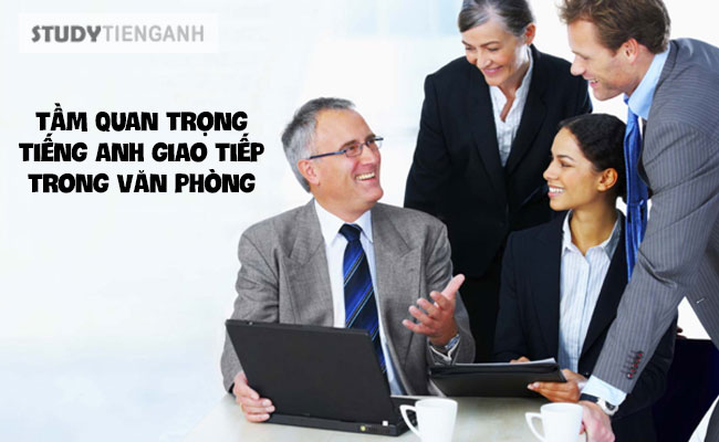 tầm quan trọng của tiếng anh giao tiếp văn phòng