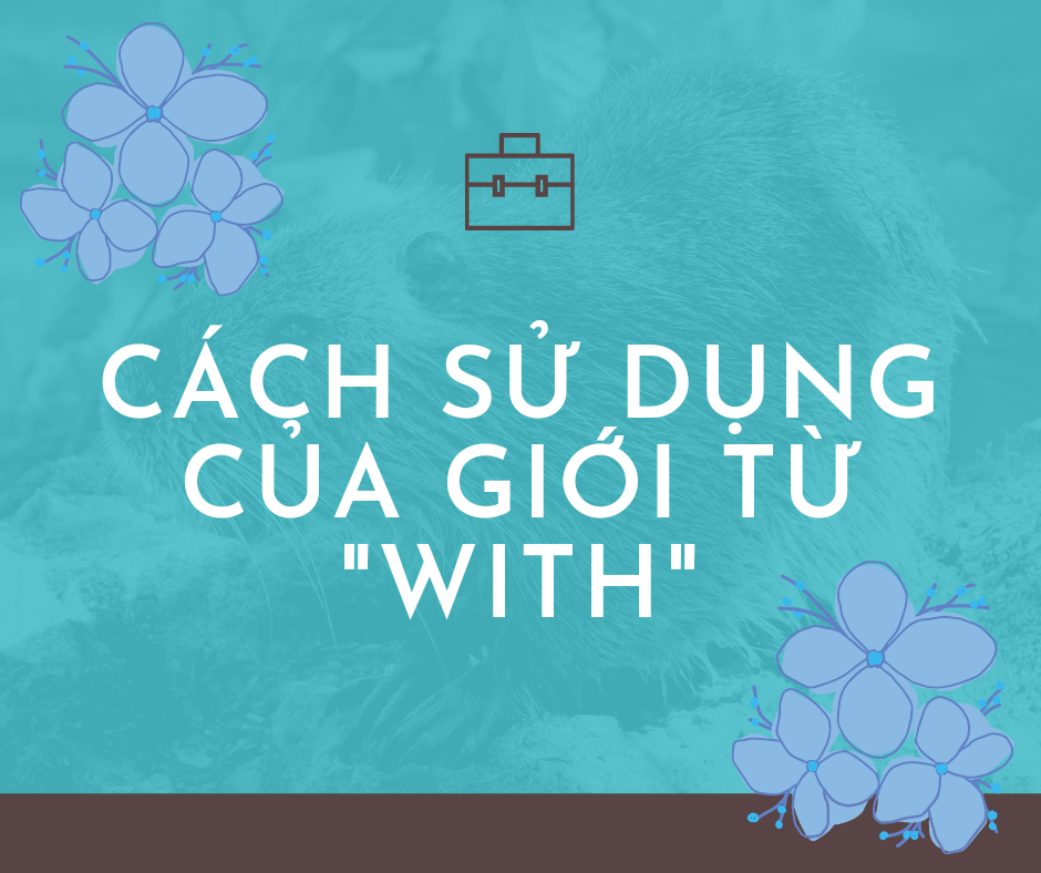 "With" Định Nghĩa, Cấu Trúc và Cách Dùng trong Tiếng Anh