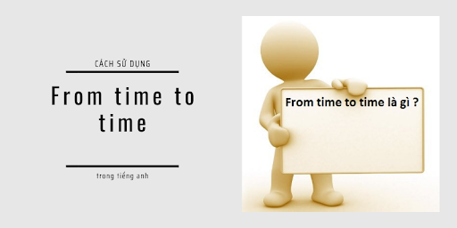 "From Time to Time" nghĩa là gì. Ví dụ cách nói trong Tiếng Anh
