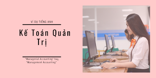 Kế Toán Quản Trị trong Tiếng Anh là gì: Định nghĩa, ví dụ