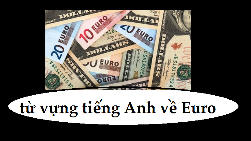  Euro trong tiếng anh là gì