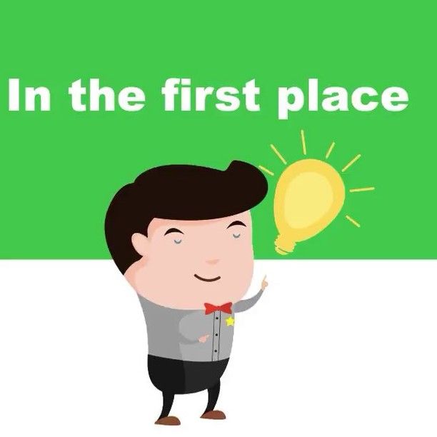 "In the First Place" nghĩa là gì và Cách dùng trong Tiếng Anh