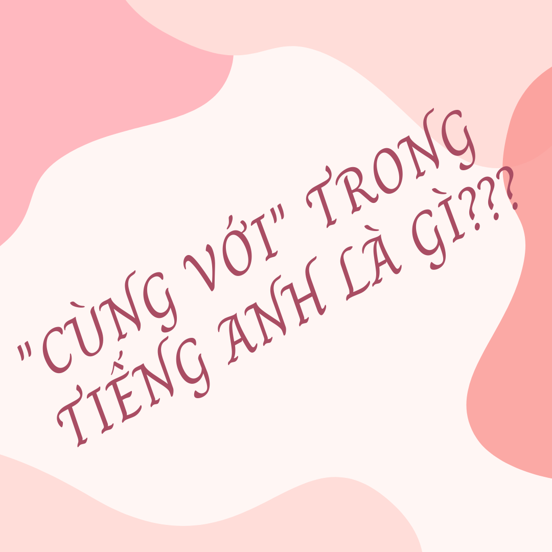 cùng với tiếng anh là gì