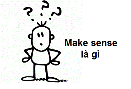 Make Sense là gì và cấu trúc cụm từ Make Sense trong câu Tiếng Anh