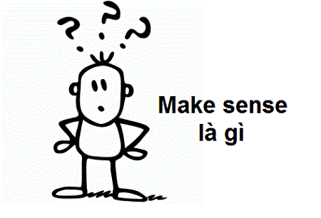 make sense trong tiếng Anh