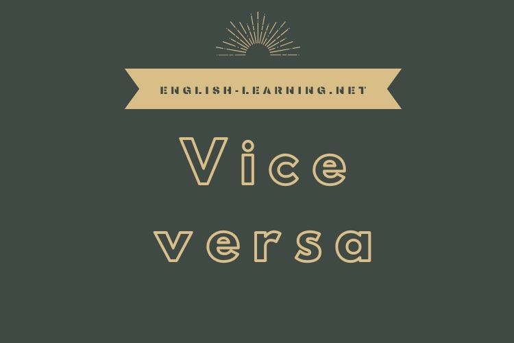 vice versa trong tiếng Anh