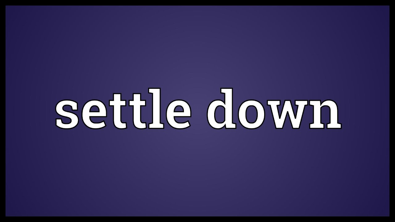 settle down là gì