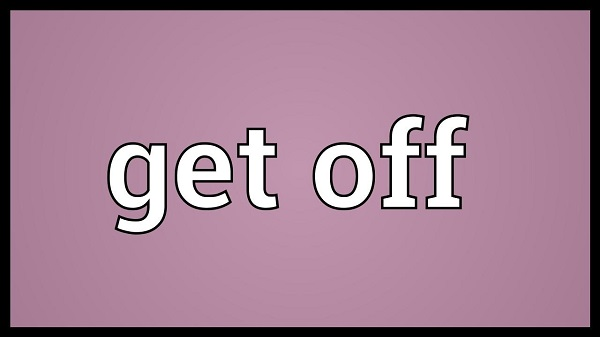 Get Off là gì và cấu trúc cụm từ Get Off trong câu Tiếng Anh