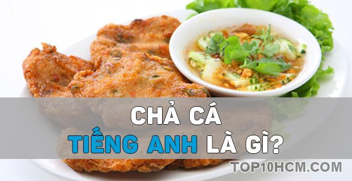 Chả Cá trong Tiếng Anh