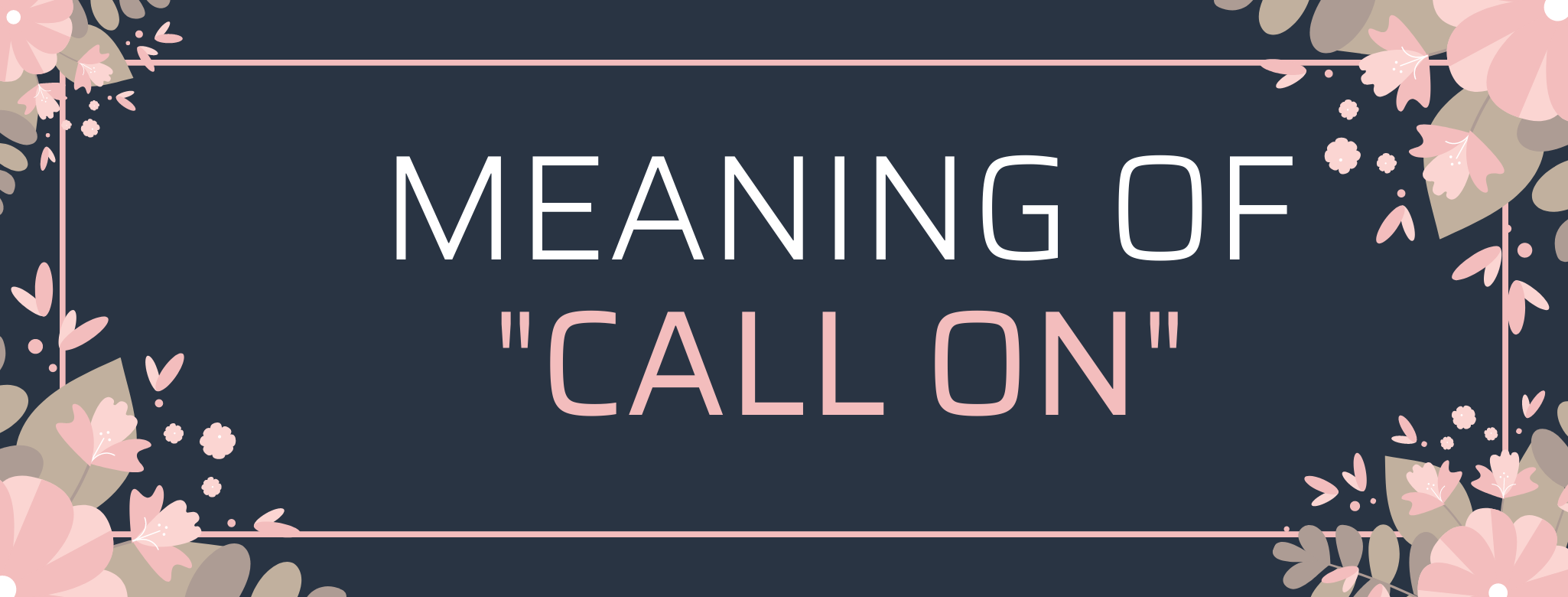 Call On là gì và cấu trúc cụm từ Call On trong câu Tiếng Anh