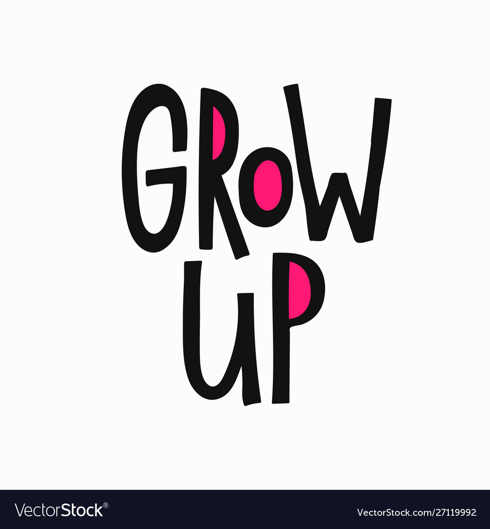 grow up là gì