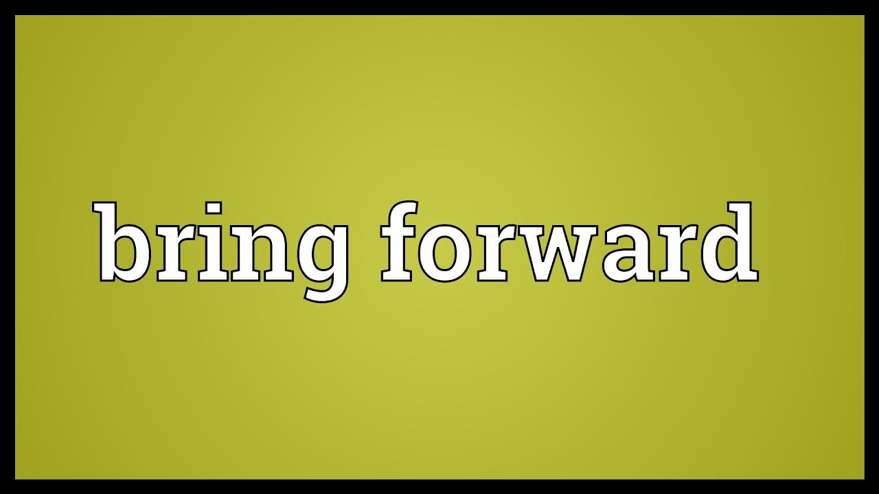 bring forward là gì