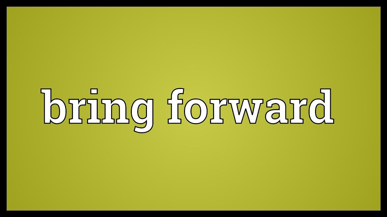 bring forward là gì
