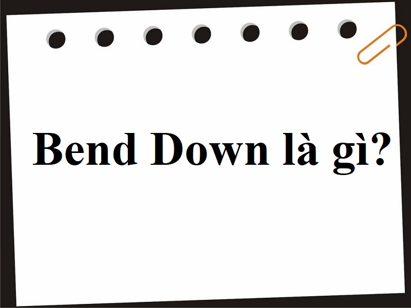 bend down là gì