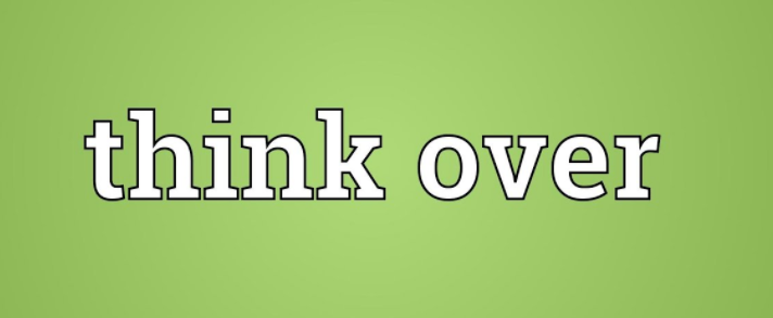 Think Over là gì và cấu trúc cụm từ Think Over trong câu Tiếng Anh