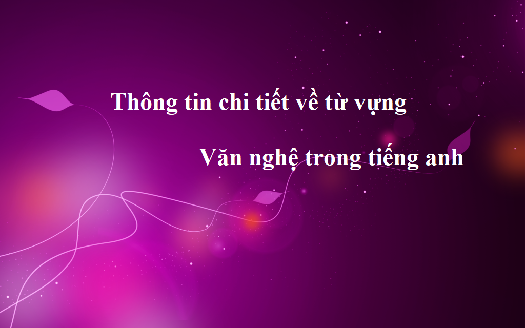 văn nghệ tiếng anh là gì