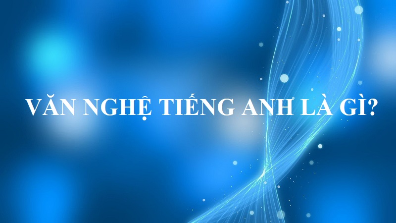 văn nghệ tiếng anh là gì