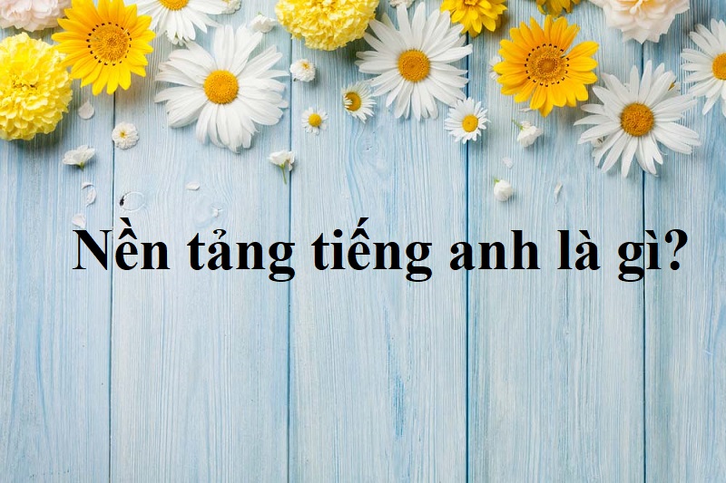 nền tảng tiếng anh