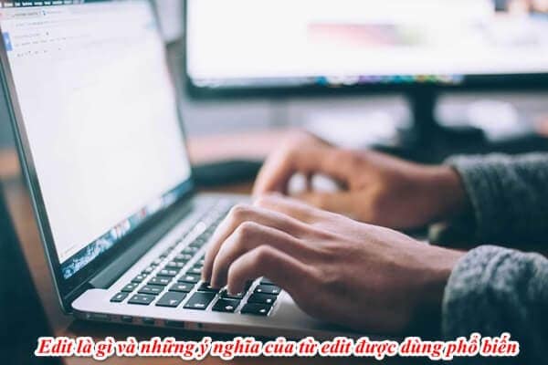 Edit là gì và cấu trúc từ Edit trong câu Tiếng Anh