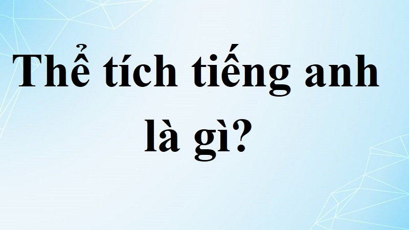 thể tích tiếng anh là gì