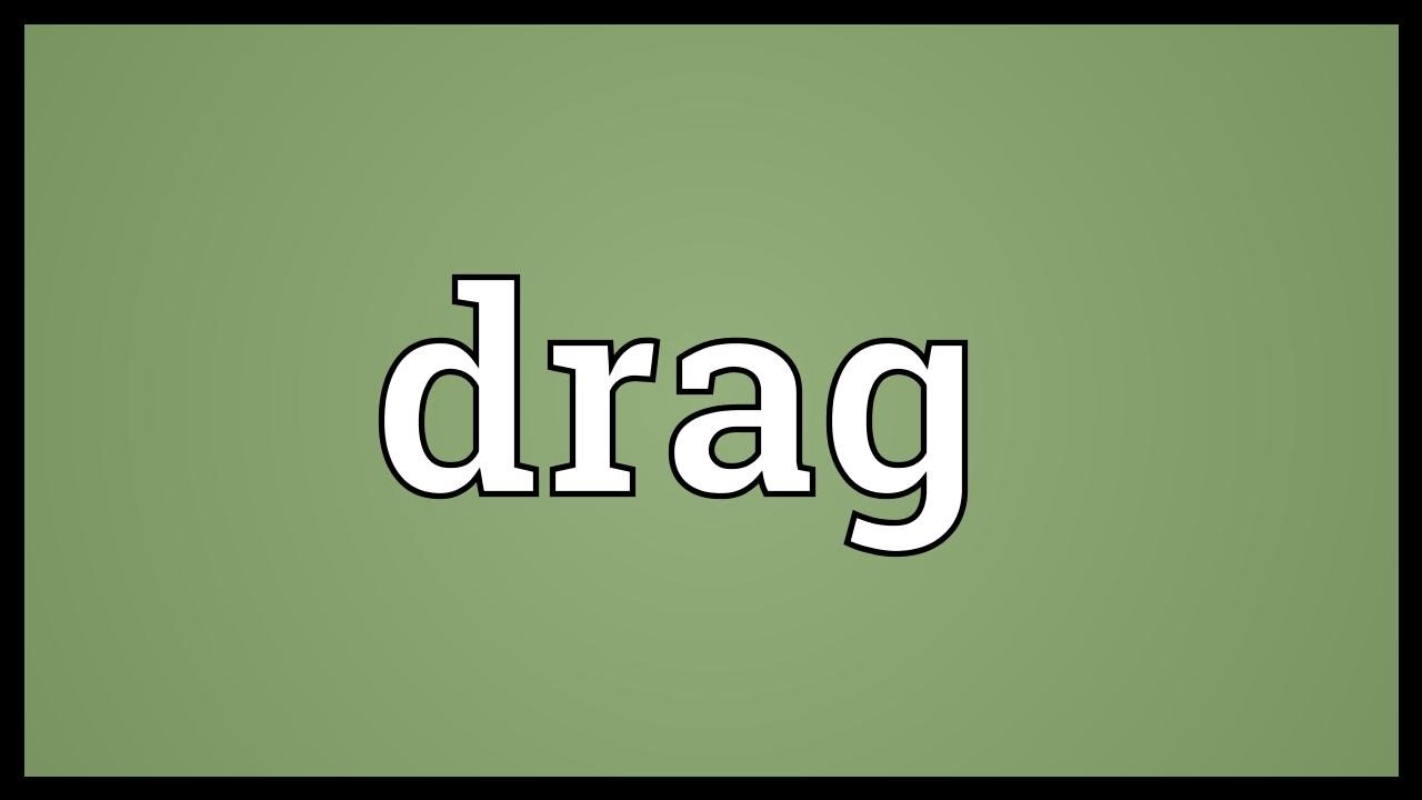drag là gì