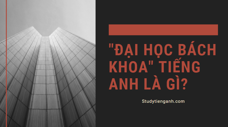 đại học bách khoa tiếng anh là gì