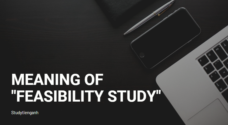 feasibility study là gì