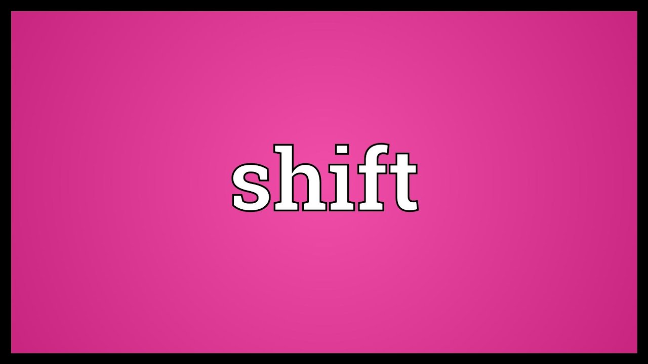 Cấu Trúc và Cách Dùng từ Shift trong câu Tiếng Anh – StudyTiengAnh