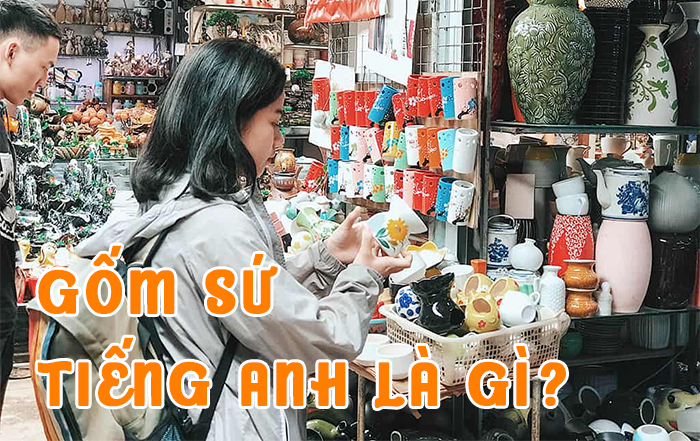 gốm tiếng anh là gì