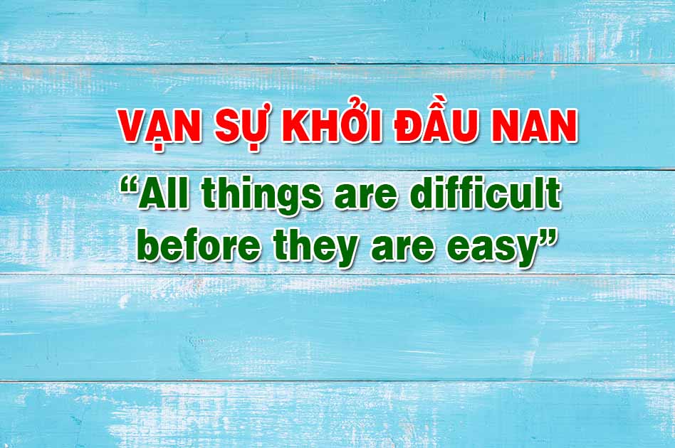 vạn sự khởi đầu nan tiếng anh là gì