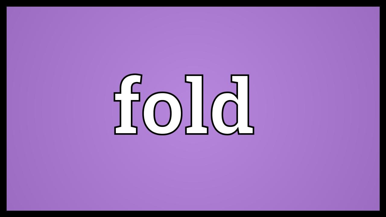 Cấu trúc và cách dùng từ Fold trong câu tiếng Anh