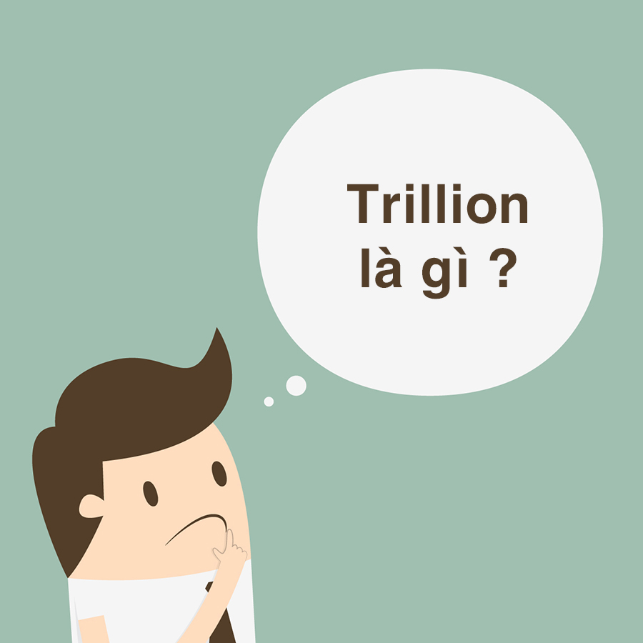 trillion là gì