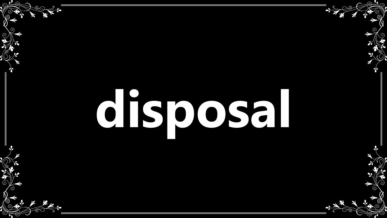Disposal trong tiếng anh là gì