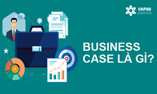 Business case là gì
