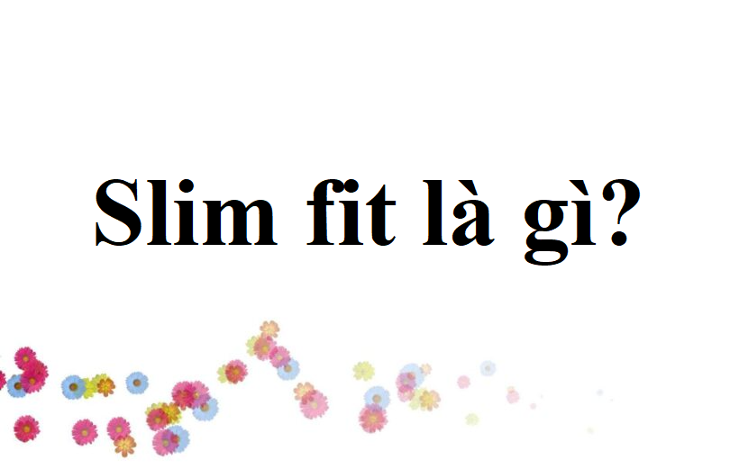 slim fit là gì