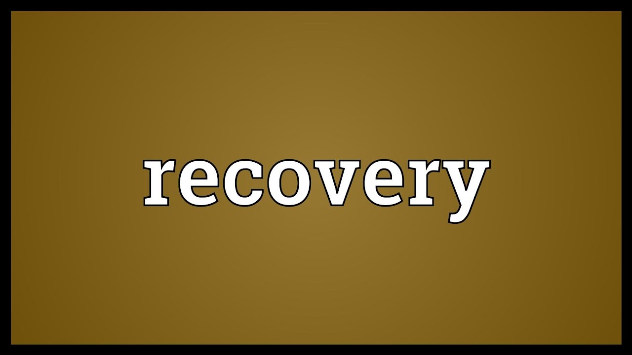 Recovery nghĩa là gì: Định Nghĩa, Ví Dụ trong Tiếng Anh