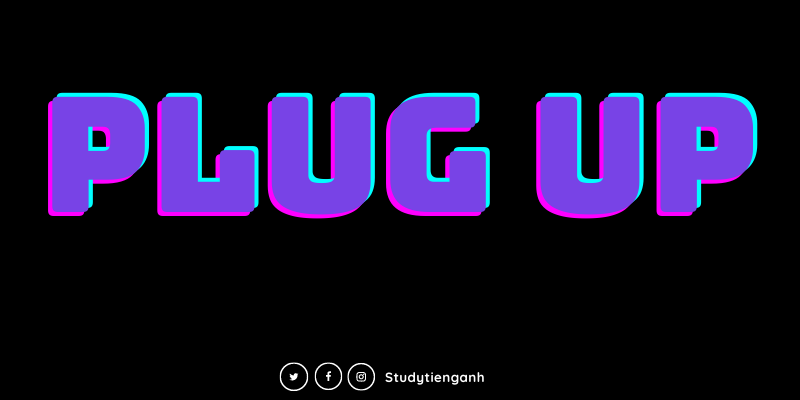 plug up là gì