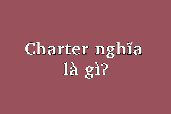 charter là gì