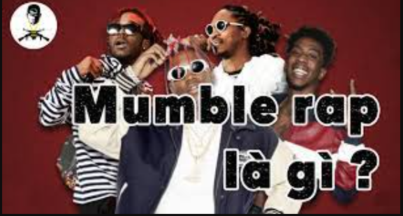 Mumble Rap là gì và cấu trúc cụm từ Mumble Rap trong câu Tiếng
