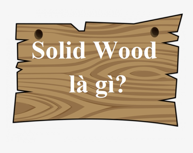 solid wood là gì