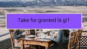 take for granted là gì