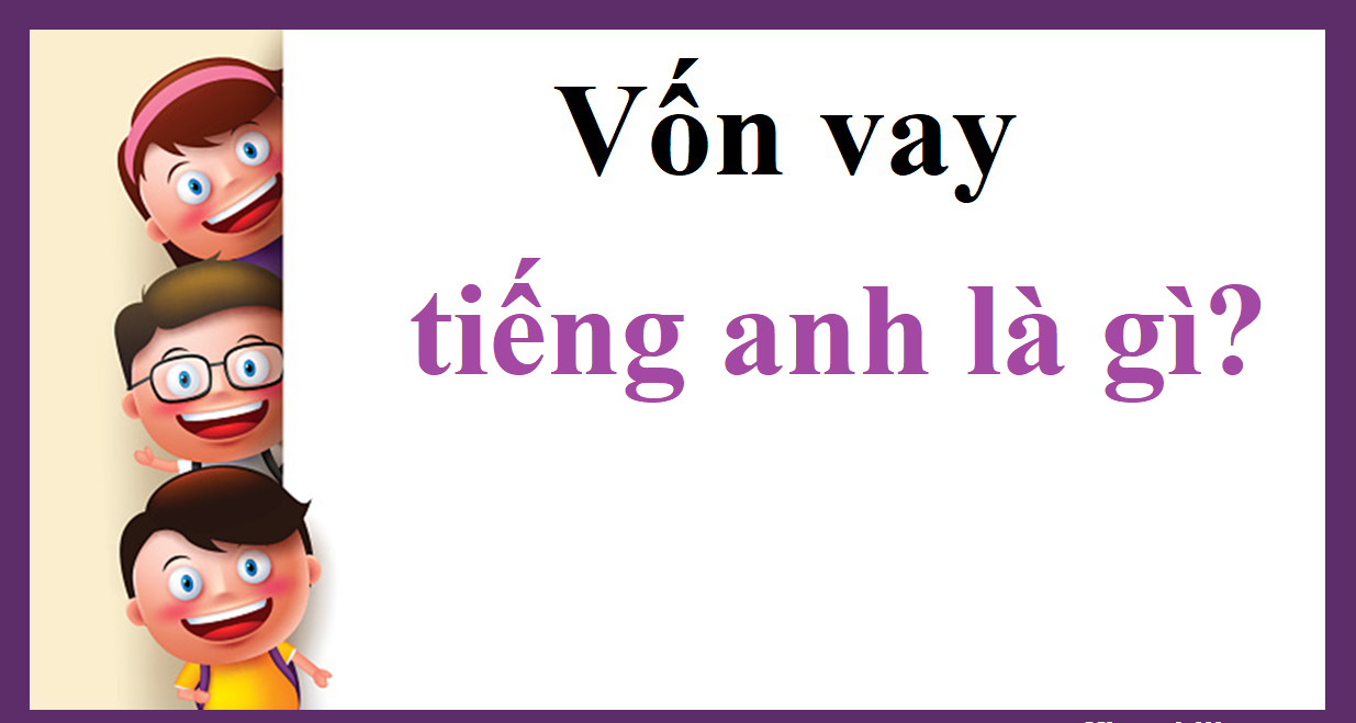 vốn vay tiếng anh là gì