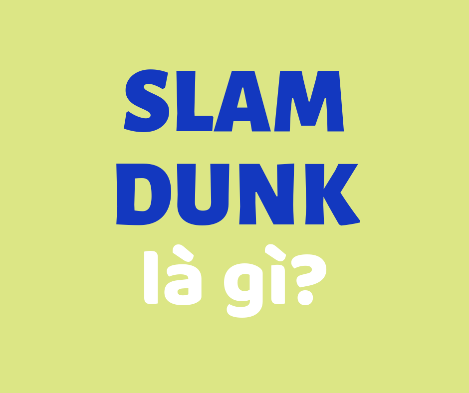 slam dunk là gì