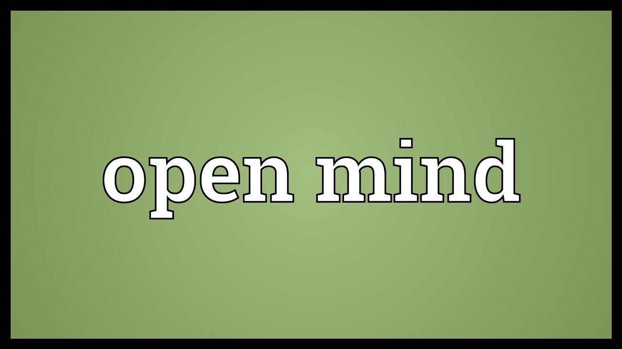 Học tiếng Anh keep an open mind là gì và cách sử dụng trong cuộc sống