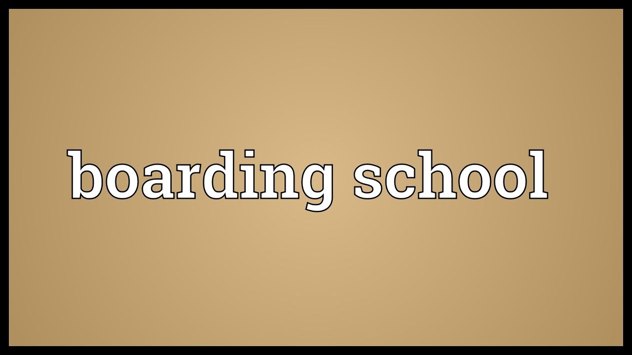 boarding school là gì