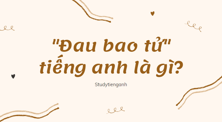 đau bao tử tiếng anh là gì