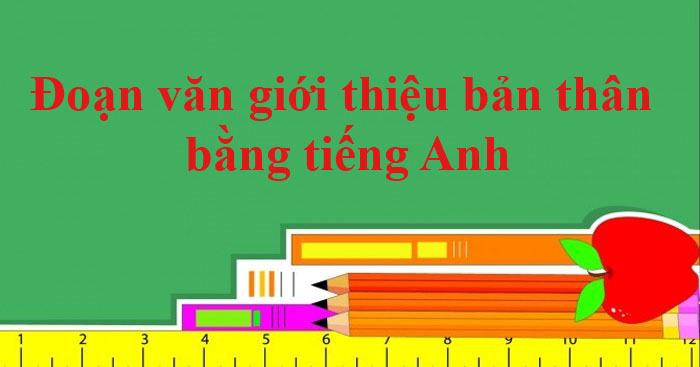 đoạn văn giới thiệu bản thân bằng tiếng anh