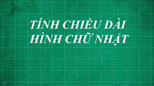 công thức tính chiều dài hình chữ nhật