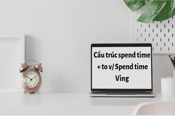 cấu trúc spend time